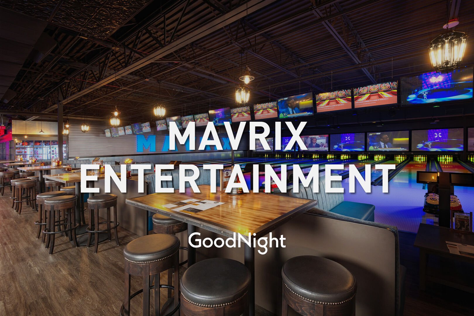 15 min to Mavrix Entertainment