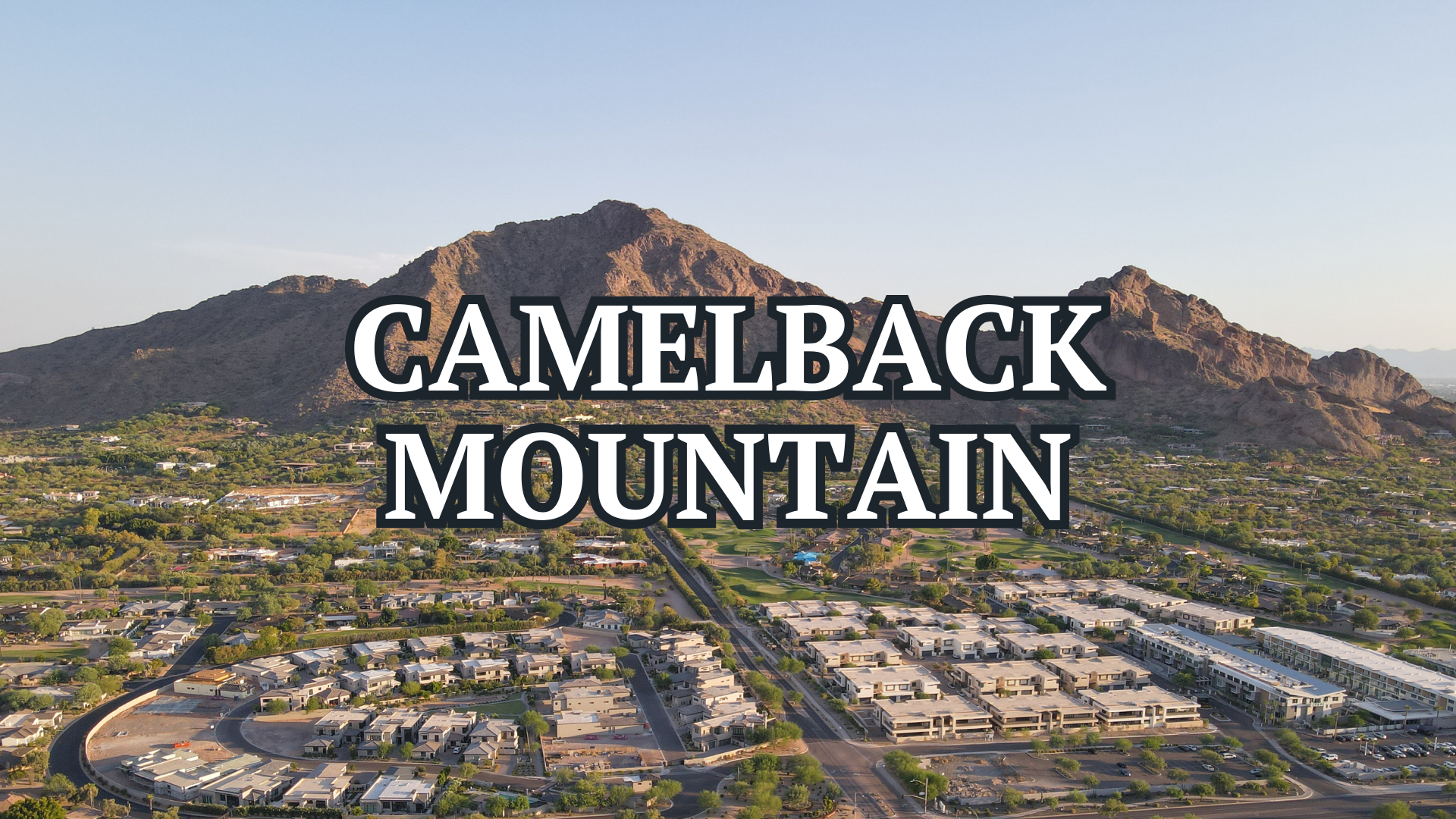 16 mins: Camelback Mountain